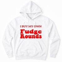 Fudge I Buy My Own Fudge Rounds Funny Hoodie