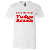 Fudge I Buy My Own Fudge Rounds Funny V-Neck T-Shirt