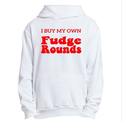 Fudge I Buy My Own Fudge Rounds Funny Urban Pullover Hoodie