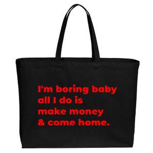 Funny IM Boring Baby All I Do Is Make Money And Come Home Cotton Canvas Jumbo Tote