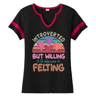 Funny Introverted But Willing To Discuss Felting Ladies Halftime Notch Neck Tee