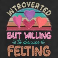 Funny Introverted But Willing To Discuss Felting Cool Comfort Performance Bucket Hat