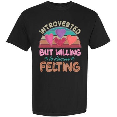 Funny Introverted But Willing To Discuss Felting Garment-Dyed Heavyweight T-Shirt
