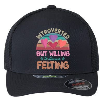 Funny Introverted But Willing To Discuss Felting Flexfit Unipanel Trucker Cap