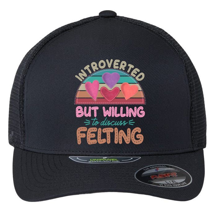 Funny Introverted But Willing To Discuss Felting Flexfit Unipanel Trucker Cap