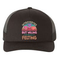 Funny Introverted But Willing To Discuss Felting Yupoong Adult 5-Panel Trucker Hat