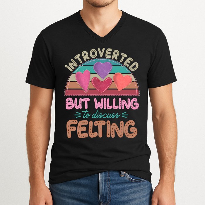 Funny Introverted But Willing To Discuss Felting V-Neck T-Shirt
