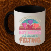 Funny Introverted But Willing To Discuss Felting Mug