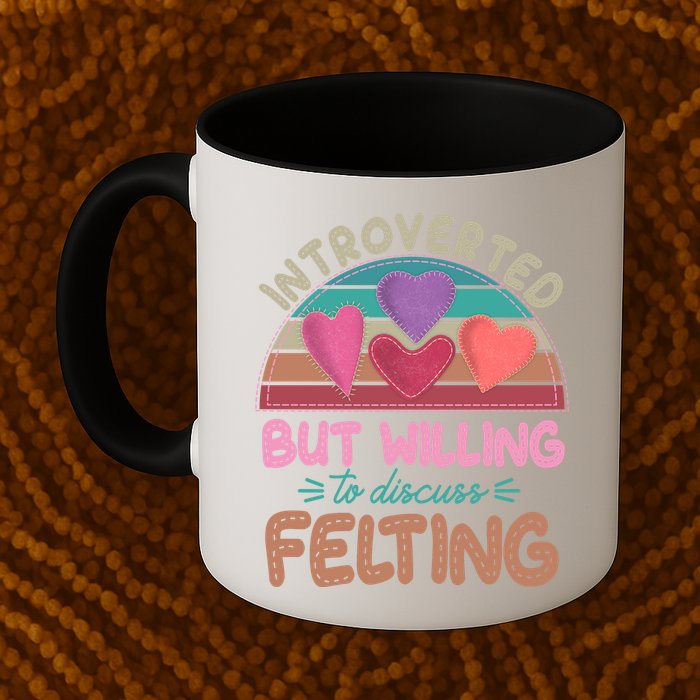 Funny Introverted But Willing To Discuss Felting Mug