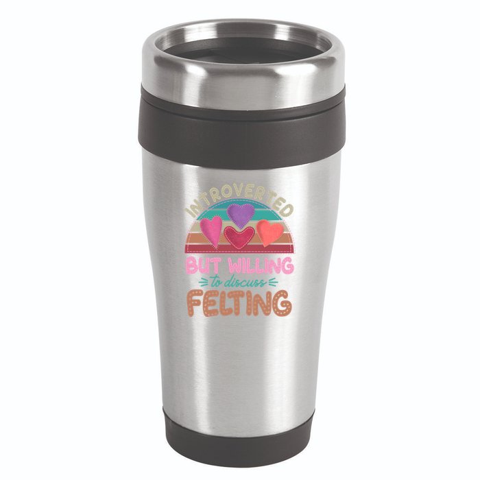 Funny Introverted But Willing To Discuss Felting 16oz Travel Tumbler