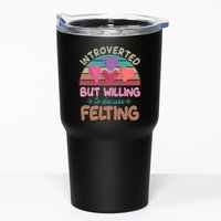 Funny Introverted But Willing To Discuss Felting Tumbler