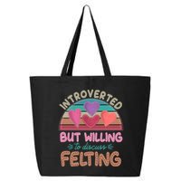 Funny Introverted But Willing To Discuss Felting 25L Jumbo Tote