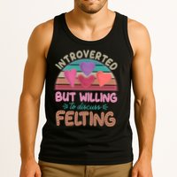 Funny Introverted But Willing To Discuss Felting Tank Top