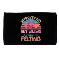 Funny Introverted But Willing To Discuss Felting Microfiber Hand Towel