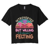 Funny Introverted But Willing To Discuss Felting Crop Top
