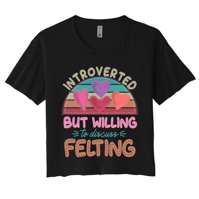 Funny Introverted But Willing To Discuss Felting Crop Top