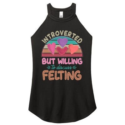 Funny Introverted But Willing To Discuss Felting Women's Perfect Tri Rocker Tank