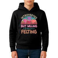 Funny Introverted But Willing To Discuss Felting Kids Hoodie