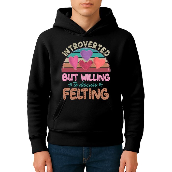 Funny Introverted But Willing To Discuss Felting Kids Hoodie