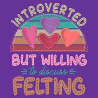 Funny Introverted But Willing To Discuss Felting Cooling Performance Crew T-Shirt