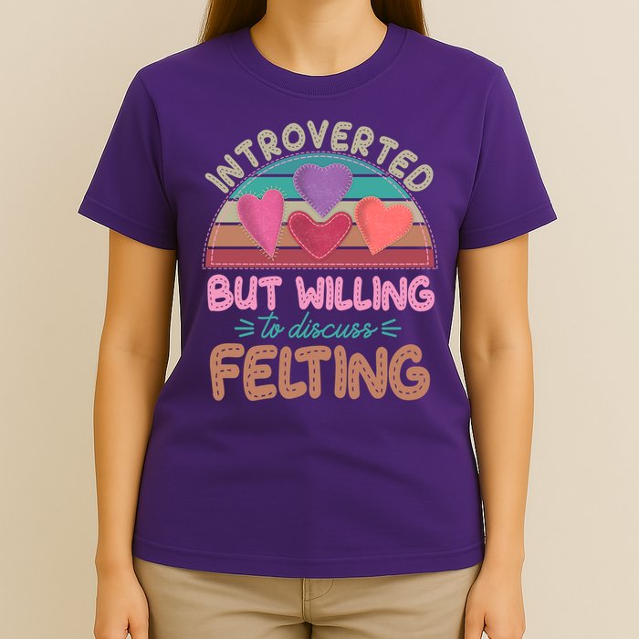 Funny Introverted But Willing To Discuss Felting T-Shirt