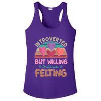 Funny Introverted But Willing To Discuss Felting Ladies PosiCharge Competitor Racerback Tank