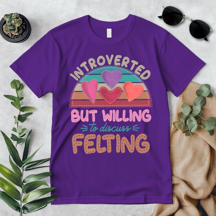 Funny Introverted But Willing To Discuss Felting Premium T-Shirt