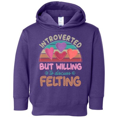 Funny Introverted But Willing To Discuss Felting Toddler Hoodie