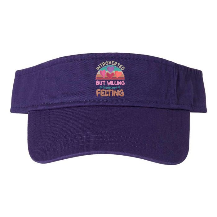 Funny Introverted But Willing To Discuss Felting Visor