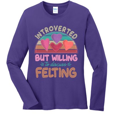 Funny Introverted But Willing To Discuss Felting Ladies Long Sleeve Shirt