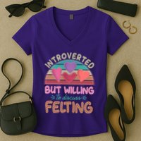 Funny Introverted But Willing To Discuss Felting Women's V-Neck T-Shirt
