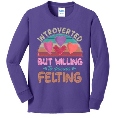 Funny Introverted But Willing To Discuss Felting Kids Long Sleeve Shirt