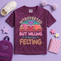 Funny Introverted But Willing To Discuss Felting Kids Tie-Dye T-Shirt