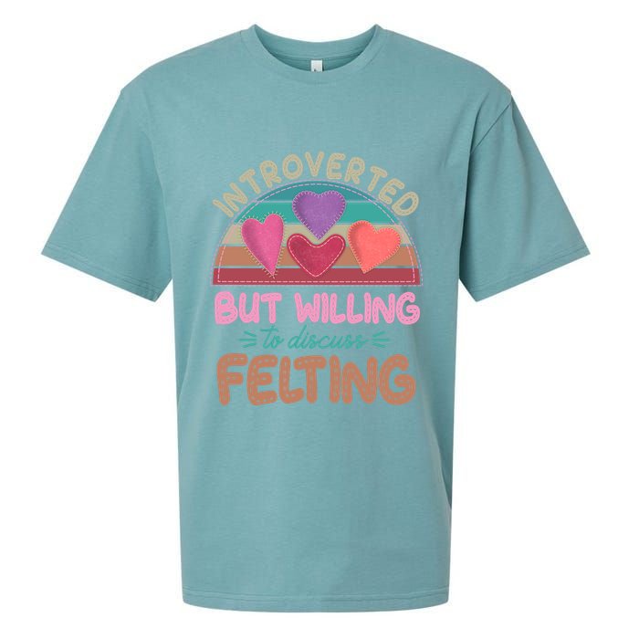 Funny Introverted But Willing To Discuss Felting Sueded Cloud Jersey T-Shirt