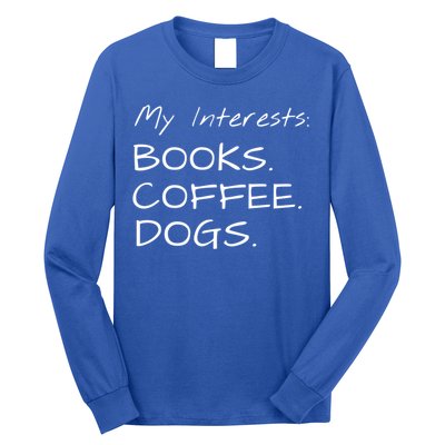 Funny Interests Books Coffee Dogs Gift Long Sleeve Shirt