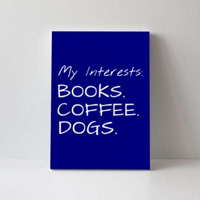 Funny Interests Books Coffee Dogs Gift Canvas