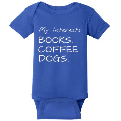 Funny Interests Books Coffee Dogs Gift Baby Bodysuit