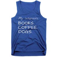 Funny Interests Books Coffee Dogs Gift Tank Top