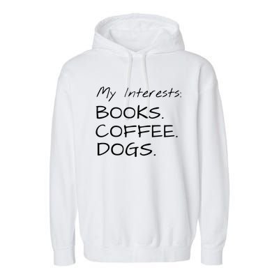 Funny Interests Books Coffee Dogs Gift Garment-Dyed Fleece Hoodie