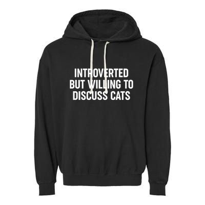 Funny Introverted But Willing To Discuss Cats Garment-Dyed Fleece Hoodie
