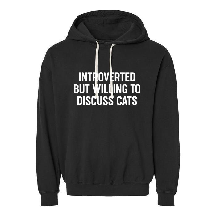 Funny Introverted But Willing To Discuss Cats Garment-Dyed Fleece Hoodie