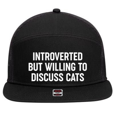 Funny Introverted But Willing To Discuss Cats 7 Panel Mesh Trucker Snapback Hat