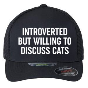 Funny Introverted But Willing To Discuss Cats Flexfit Unipanel Trucker Cap