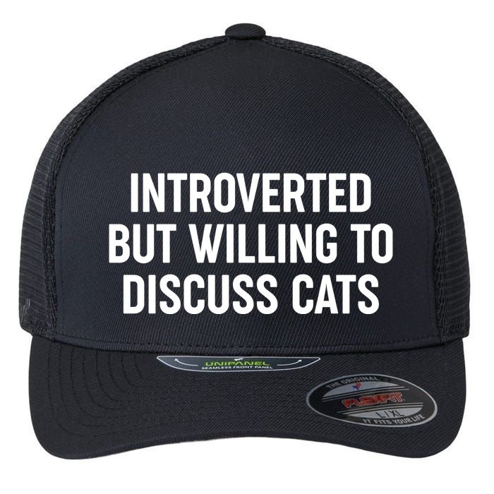 Funny Introverted But Willing To Discuss Cats Flexfit Unipanel Trucker Cap