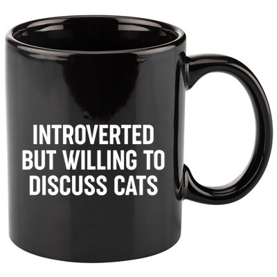 Funny Introverted But Willing To Discuss Cats 11oz C Handle Ceramic Mug