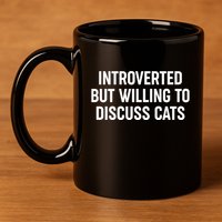 Funny Introverted But Willing To Discuss Cats 11oz C Handle Ceramic Mug