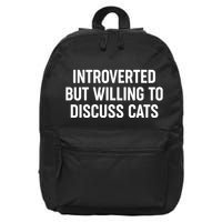 Funny Introverted But Willing To Discuss Cats 16 in Basic Backpack