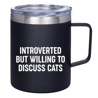 Funny Introverted But Willing To Discuss Cats 12oz Stainless Steel Coffee Mug