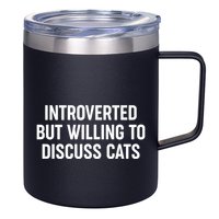 Funny Introverted But Willing To Discuss Cats 12oz Stainless Steel Coffee Mug