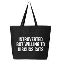 Funny Introverted But Willing To Discuss Cats 25L Jumbo Tote